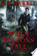 When falcons fall : a Sebastian St. Cyr mystery /