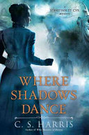 Where shadows dance : a Sebastian St. Cyr mystery /