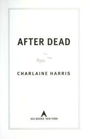 After dead : [what came next in the world of Sookie Stackhouse] /
