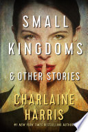 Small kingdoms & other stories /
