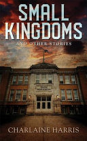 Small kingdoms : and other stories /