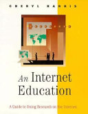 An Internet education : a guide to doing research on the Internet /