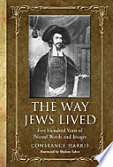 The way Jews lived : five hundred years of printed words and images /