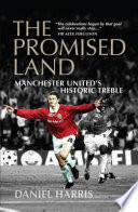 The promised land : Manchester United's historic treble /