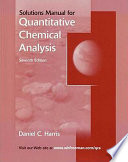 Solutions manual for Harris' Quantitative chemical analysis /