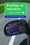 Profiles in injustice : why racial profiling cannot work /