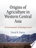 Origins of agriculture in Western Central Asia : an environmental-archaeological study /