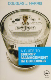 A guide to energy management in buildings /