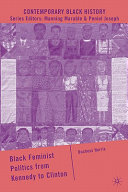 Black feminist politics from Kennedy to Clinton /