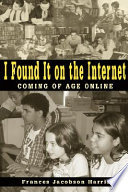 I found it on the Internet : coming of age online /