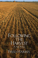 Following the harvest : a novel /