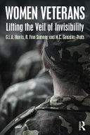 Women veterans : lifting the veil of invisibility /