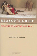 Reason's grief : an essay on tragedy and value /