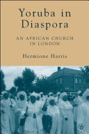 Yoruba in diaspora : an African church in London /