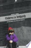 Children in jeopardy : can we break the cycle of poverty? /
