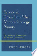 Economic growth and the nanotechnology priority : the challenge of economic crisis and industrial concentration /