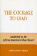 The courage to lead : leadership in the African American urban church /