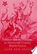 Folklore and the fantastic in nineteenth-century British fiction /
