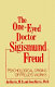 The one-eyed doctor, Sigismund Freud : psychological origins of Freud's works /