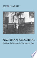 Nachman Krochmal : Guiding the Perplexed of the Modern Age.