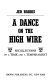 A dance on the high wire : recollections of a time and a temperament /