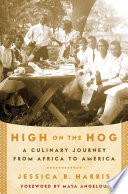 High on the hog : a culinary journey from Africa to America /