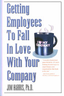 Getting employees to fall in love with your company /