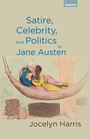 Satire, celebrity, and politics in Jane Austen /