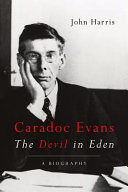 Caradoc Evans : the devil in eden /