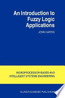 An introduction to fuzzy logic applications /