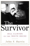 The survivor : Bill Clinton in the White House /