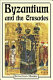 Byzantium and the Crusades /