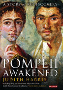 Pompeii awakened : a story of rediscovery /