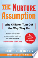 The nurture assumption : why children turn out the way they do /