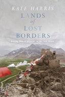 Lands of lost borders : out of bounds on the Silk Road /