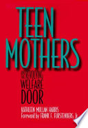 Teen mothers and the revolving welfare door /