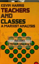 Teachers and classes : a Marxist analysis /