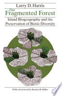 The fragmented forest : island biogeography theory and the preservation of biotic diversity /