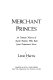 Merchant princes : an intimate history of Jewish families who built great department stores /