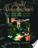 Around Washington Square : an illustrated history of Greenwich Village /
