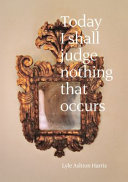 Today I shall judge nothing that occurs : selections from the Ektachrome archive /