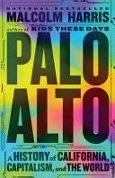 Palo Alto : a history of California, capitalism, and the world /