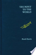Trumpet to the world : a novel /