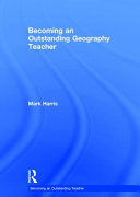 Becoming an outstanding geography teacher /