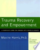 Trauma recovery and empowerment : a clinician's guide for working with women in groups /