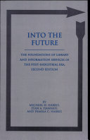 Into the future : the foundation of library and information services in the post-industrial era /