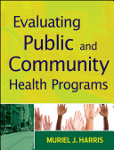 Evaluating public and community health programs /