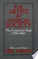 The artist in American society : the formative years, 1790-1860 /