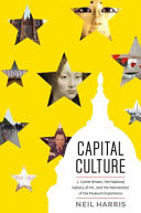 Capital culture : J. Carter Brown, the National Gallery of Art, and the reinvention of the museum experience /