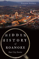 Hidden history of Roanoke : star city stories /